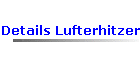 Details Lufterhitzer